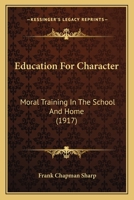 Education for Character; Moral Training in the School and Home 1019216751 Book Cover