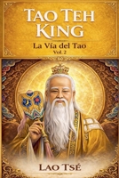 Tao Teh King: La Vía del Tao, Vol 2 (Spanish Edition) B0DF4KJMPT Book Cover