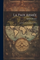 La Paix Armée: La France Peut En Alléger Le Poids 1022786059 Book Cover