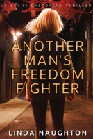 Another Man's Freedom Fighter B0BQY4RRBX Book Cover