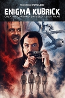 Enigma Kubrick: Cosa Raccontano Davvero i suoi Film? (Saggi) (Italian Edition) B0H1SSNWD9 Book Cover