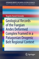 Geological Records of the Fuegian Andes Deformed Complex Framed in a Patagonian Orogenic Belt Regional Context 3030001652 Book Cover