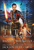 Titan: Kingdom of the Dead: An Epic Novel of Urban Fantasy and Greek Mythology 1723315435 Book Cover