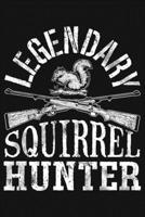Legendary Squirrel Hunter: Hunting Lined Notebook, Journal, Organizer, Diary, Composition Notebook, Gifts for Hunters 1707955360 Book Cover