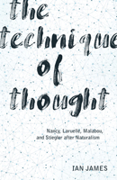 The Technique of Thought: Nancy, Laruelle, Malabou, and Stiegler after Naturalism 1517904307 Book Cover