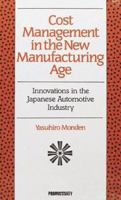Cost Management in the New Manufacturing Age: Innovations in the Japanese Automobile Industry 0915299909 Book Cover