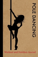Pole Dancing Workout and Nutrition Journal: Cool Pole Dancing Fitness Notebook and Food Diary Planner For Dancer and Instructor - Strength Diet and Training Routine Log 1712635980 Book Cover