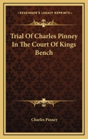 Trial Of Charles Pinney In The Court Of Kings Bench 1163121495 Book Cover