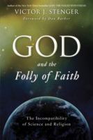 God and the Folly of Faith: The Incompatibility of Science and Religion 1616145994 Book Cover