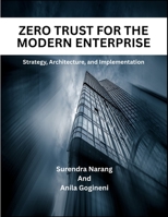 Zero Trust For The Modern Enterprise: Strategy, Architecture, and Implementation 1502268507 Book Cover