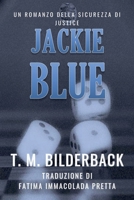 Jackie Blue - Un Romanzo Della Sicurezza Di Justice (Justice Security) (Italian Edition) B0FCPTX67M Book Cover