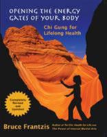 Opening the Energy Gates of Your Body: Chi Gung for Lifelong Health (Tao of Energy Enhancement) 1556431643 Book Cover