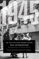 1945: The Year That Made Modern Canada 1443459348 Book Cover
