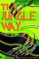 The Jungle Way Keeping your Teenager Safe Driving in the Asphalt Jungle 0615645224 Book Cover