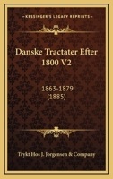 Danske Tractater Efter 1800 V2: 1863-1879 (1885) 1168154065 Book Cover