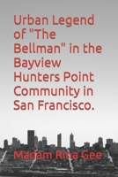 Urban Legend of "The Bellman" in the Bayview Hunters Point Community in San Francisco. B0CGBXH841 Book Cover