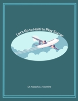 Let's Go to Haiti to Play Soccer B08L2MM5N9 Book Cover