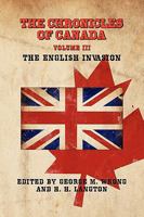 The Chronicles of Canada: Volume III - The English Invasion 1934757462 Book Cover