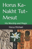 Horus Ka-Nakht Tut-Mesut: His Worship and Magic B09PW4TZ2J Book Cover