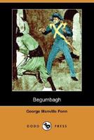 Begumbagh: A Tale of the Indian Mutiny 1518640974 Book Cover