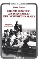 L'Œuvre de secours aux enfants (O.S.E.) sous l'Occupation en France: Du légalisme à la Résistance, 1940-1944 (Collection Chemins de la mémoire) 2738405460 Book Cover
