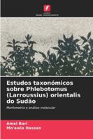 Estudos taxonómicos sobre Phlebotomus (Larroussius) orientalis do Sudão 6209378218 Book Cover