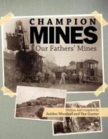 The Champion Mines: Our Fathers Mines 1936533189 Book Cover