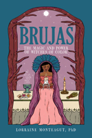 Brujas: The Magic and Power of Witches of Color 1641609958 Book Cover