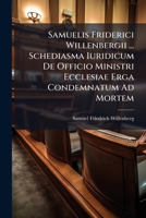 Samuelis Friderici Willenbergii ... Schediasma Iuridicum De Officio Ministri Ecclesiae Erga Condemnatum Ad Mortem 1245641956 Book Cover