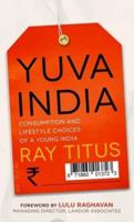 Random Business Yuva India: Consumption and Lifestyle Choices of a Young India 8184006519 Book Cover