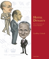 Hotel Dynasty: Four Generations of Luxury Hoteliers 1913491463 Book Cover