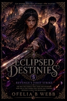 Eclipsed Destinies: Revenge’s First Strike 1991379137 Book Cover