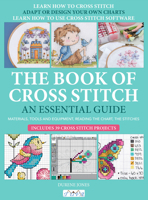 The Book of Cross Stitch: An essential guide 6057834534 Book Cover