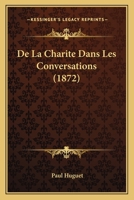 De La Charite Dans Les Conversations (1872) 1167601475 Book Cover