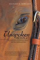 Unspoken Messages: Spiritual Lessons I Learned from Horses and Other Earthbound Souls 1452584257 Book Cover