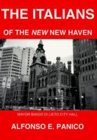 The Italians of the New New Haven: This Collection Is a Tribute to New Haven's Most Significant Italians of the Century (1900-2000) 0966607503 Book Cover