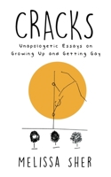 Cracks : Unapologetic Essays on Growing up and Getting Gay 0578643324 Book Cover