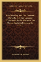 Briefwisseling Van Den Generaal Miranda, Met Den Generaal D'Umourier, En De Ministers Van Oorlog Pache En Beurnonville (1793) 1104627302 Book Cover