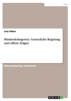 Mindestlohngesetz. Gesetzliche Regelung und offene Fragen 366810414X Book Cover