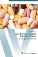Der Einfluss oraler Kontrazeption: Sensitivität gegenüber Cortisol 363945118X Book Cover