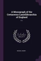 A Monograph of the Cretaceous Lamellibranchia of England: V 1 1379117682 Book Cover
