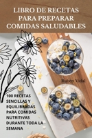 Libro de Recetas Para Preparar Comidas Saludables (Spanish Edition) 183687085X Book Cover