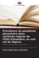 Prävalenz der Plazenta-Malaria in Teilen des Bundesstaates Anambra im Süden Nigerias: Malariainfektion während der Schwangerschaft (German Edition) 6203895865 Book Cover