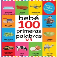 Bebé 100 primeras palabras V.3: FLASH CARDS IN KINDLE EDITION, BABY FIRST 100 WORDS BILINGUAL, FLASH CARDS FOR BABIES FIRST SPANISH AND ENGLISH, BABY FIRST WORDS FLASH CARDS (Spanish Edition) 1679893467 Book Cover