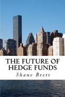 The Future of Hedge Funds: Trends in the global industry 1481130226 Book Cover