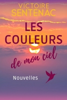 Les couleurs de mon ciel: Nouvelles (French Edition) B0C9SDNCR1 Book Cover