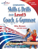 Gymnastics: Level 5 Skills & Drills for the Coach and Gymnast 1938975030 Book Cover