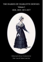 The Diaries of Charlotte Downes: 1828-1837 (Or 1828, 1829, 1831-1837) V. 1 0955722632 Book Cover