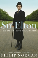 Sir Elton: The Definitive Biography 0786708204 Book Cover