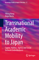 Transnational Academic Mobility to Japan: Capital, Habitus, Agency and Social Network Embeddedness (Knowledge Studies in Higher Education, 17) 3031856759 Book Cover